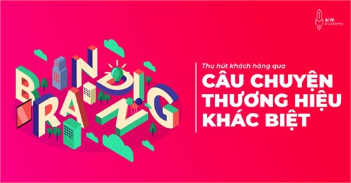 Thu hút khách hàng qua những câu chuyện thương hiệu khác biệt