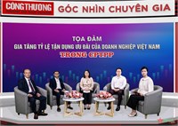 Gia tăng tỷ lệ tận dụng ưu đãi của doanh nghiệp Việt Nam trong CPTPP